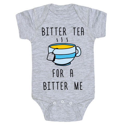 Bitter Tea For A Bitter Me Baby One-Piece