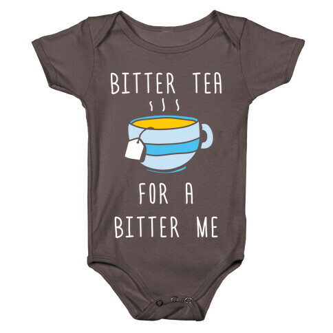 Bitter Tea For A Bitter Me Baby One-Piece