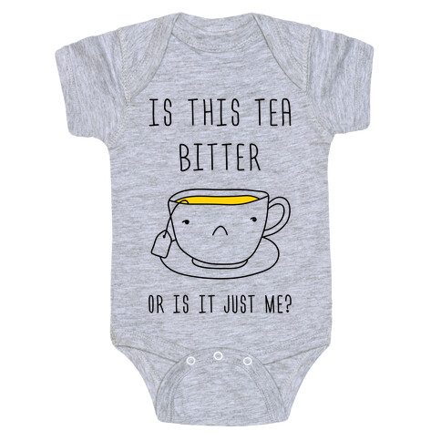 Is This Tea Bitter Or Is It Just Me? Baby One-Piece