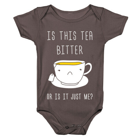 Is This Tea Bitter Or Is It Just Me? Baby One-Piece