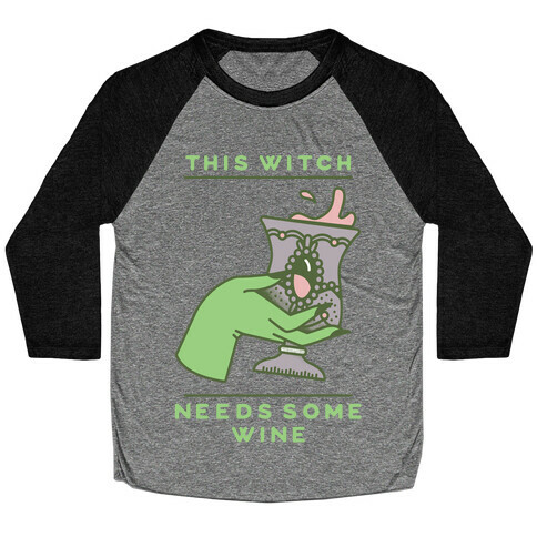 This Witch Needs Some Wine 2 Baseball Tee