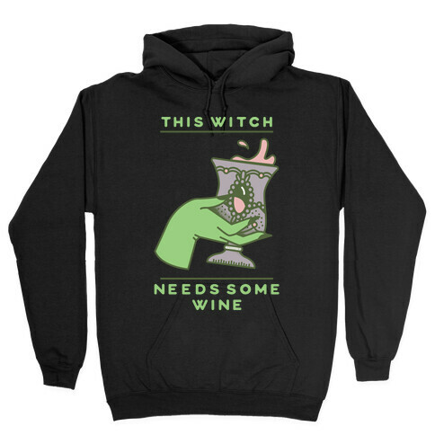 This Witch Needs Some Wine 2 Hooded Sweatshirt