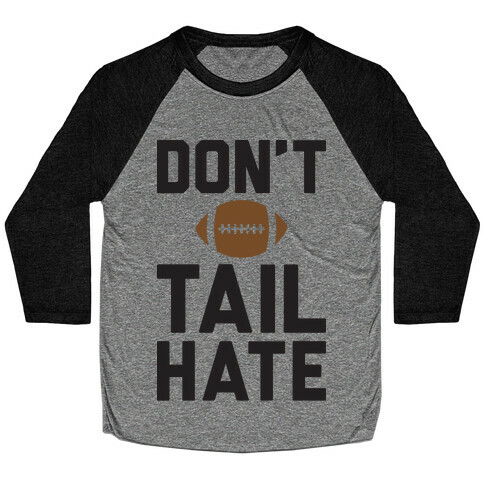 Don't Tail Hate Baseball Tee