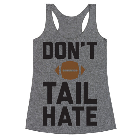 Don't Tail Hate Racerback Tank Top