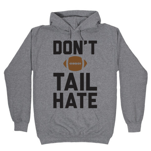 Don't Tail Hate Hooded Sweatshirt