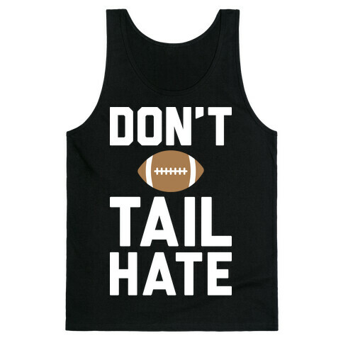 Don't Tail Hate (White) Tank Top