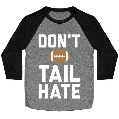 Don't Tail Hate (White) Baseball Tee