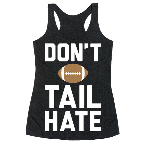Don't Tail Hate (White) Racerback Tank Top