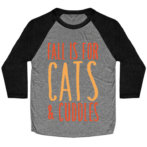 Fall Is For Cats and Cuddles White Print Baseball Tee