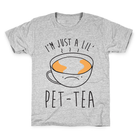 I'm Just A Lil' Pet-tea Kids T-Shirt