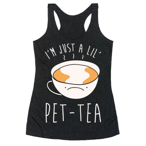 I'm Just A Lil' Pet-tea White Print Racerback Tank Top