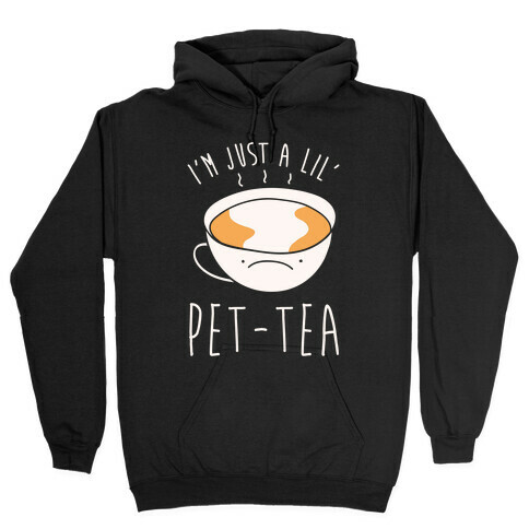 I'm Just A Lil' Pet-tea White Print Hooded Sweatshirt