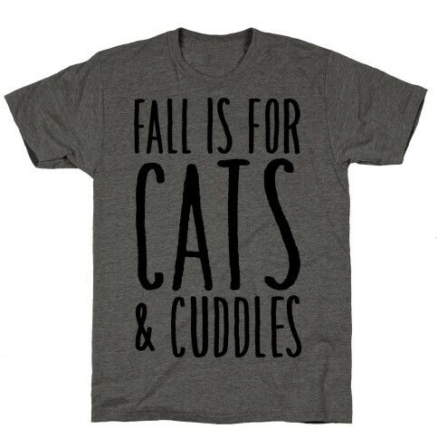 Fall Is For Cats and Cuddles T-Shirt