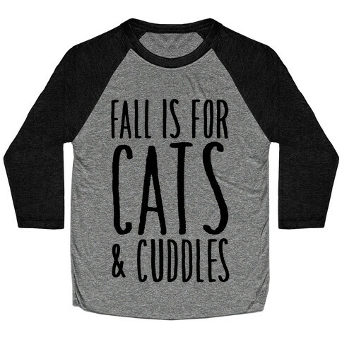 Fall Is For Cats and Cuddles Baseball Tee