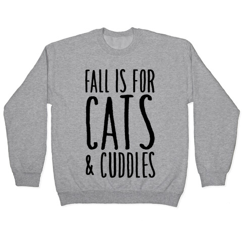 Fall Is For Cats and Cuddles Pullover