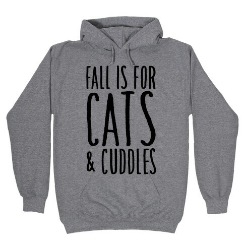 Fall Is For Cats and Cuddles Hooded Sweatshirt