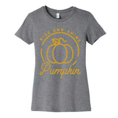 Rise and Shine Pumpkin Womens T-Shirt