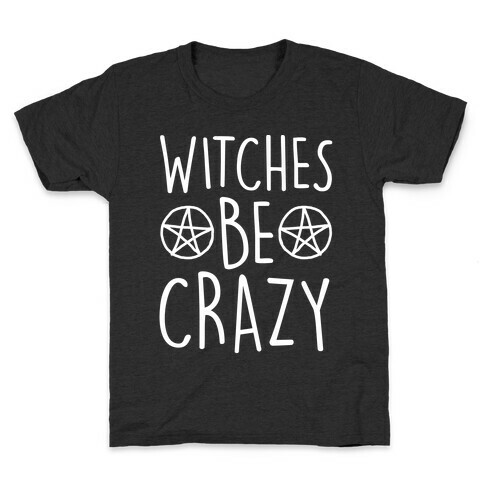 Witches Be Crazy Kids T-Shirt
