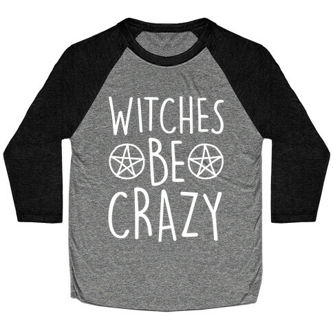Witches Be Crazy Baseball Tee