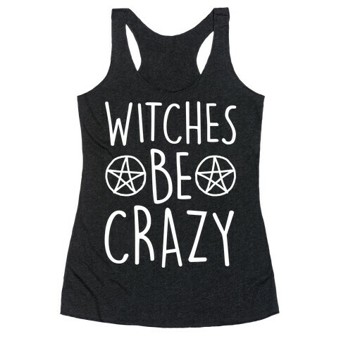 Witches Be Crazy Racerback Tank Top