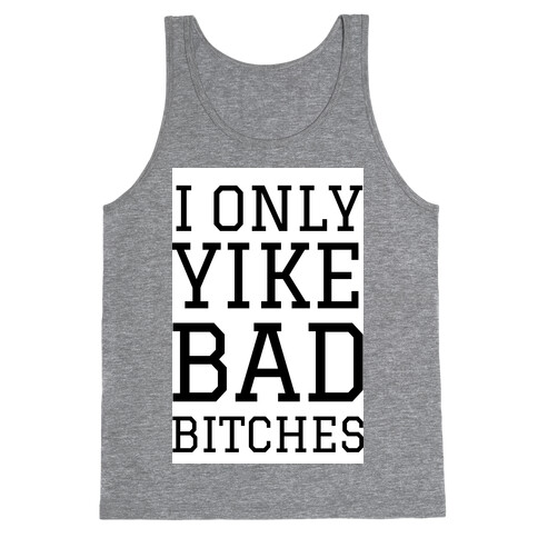 I Only Yike With Bad Bitches  Tank Top