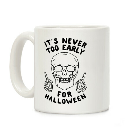 It's Never Too Early For Halloween Coffee Mug