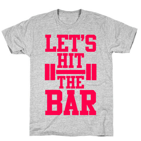 Let's Hit The Bar T-Shirt