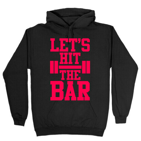 Let's Hit The Bar Hooded Sweatshirt