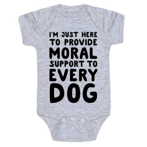 Here To Provide Moral Support To Every Dog Baby One-Piece