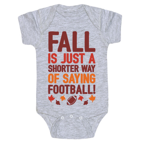 Fall Is Just A Shorter Way of Saying Football Baby One-Piece