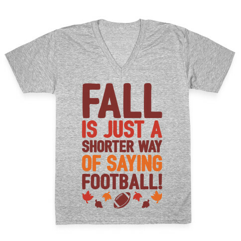 Fall Is Just A Shorter Way of Saying Football V-Neck Tee Shirt