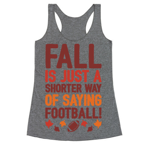 Fall Is Just A Shorter Way of Saying Football Racerback Tank Top