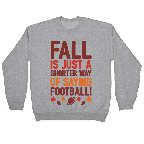 Fall Is Just A Shorter Way of Saying Football Pullover