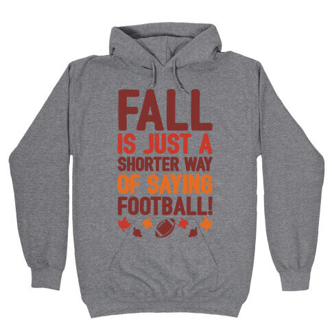 Fall Is Just A Shorter Way of Saying Football Hooded Sweatshirt