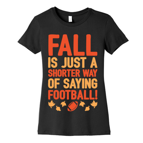 Fall Is Just A Shorter Way of Saying Football White Print Womens T-Shirt