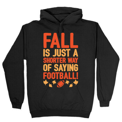 Fall Is Just A Shorter Way of Saying Football White Print Hooded Sweatshirt
