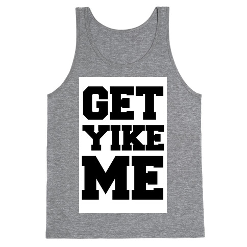 Get Yike Me Tank Top