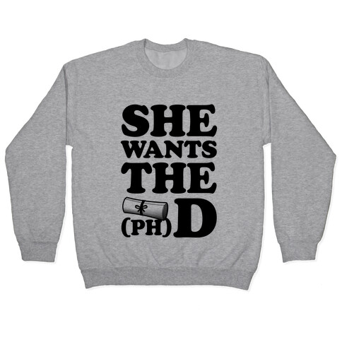 She Wants the (Ph)D Pullover