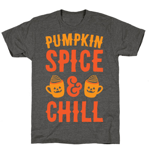 Pumpkin Spice & Chill T-Shirt