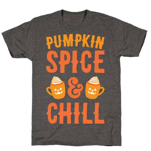 Pumpkin Spice & Chill (White) T-Shirt