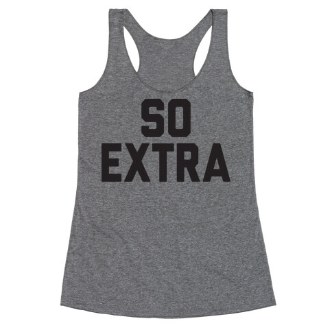 So Extra Racerback Tank Top