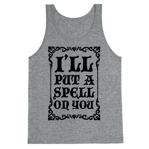 I'll Put A Spell On You Tank Top