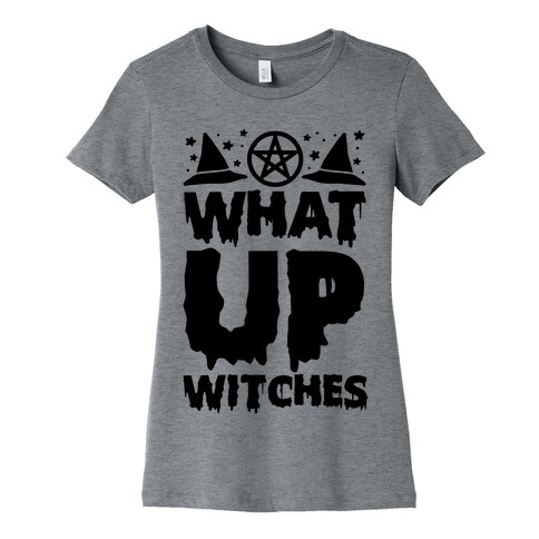What Up Witches Womens T-Shirt