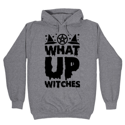 What Up Witches Hooded Sweatshirt
