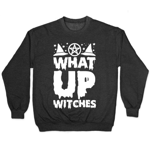 What Up Witches Pullover