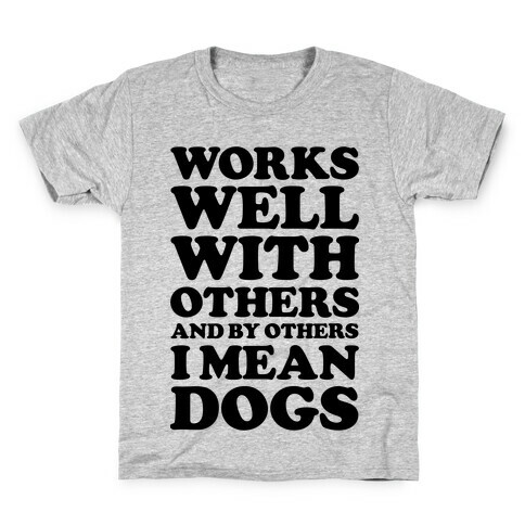 By Others I Mean Dogs Kids T-Shirt