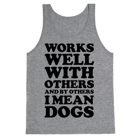 By Others I Mean Dogs Tank Top