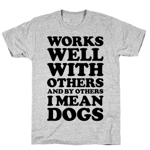 By Others I Mean Dogs T-Shirt