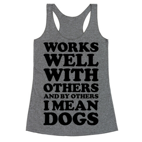 By Others I Mean Dogs Racerback Tank Top