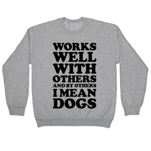By Others I Mean Dogs Pullover
